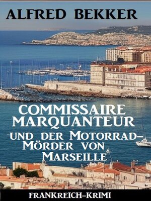 cover image of Commissaire Marquanteur und der Motorradmörder von Marseille